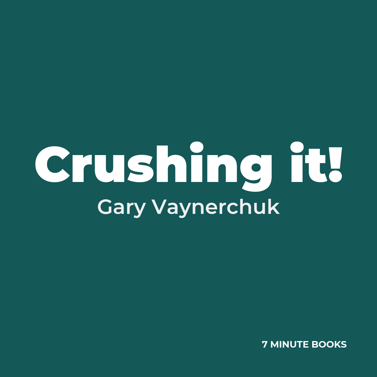 Crushing it! — by Gary Vaynerchuk