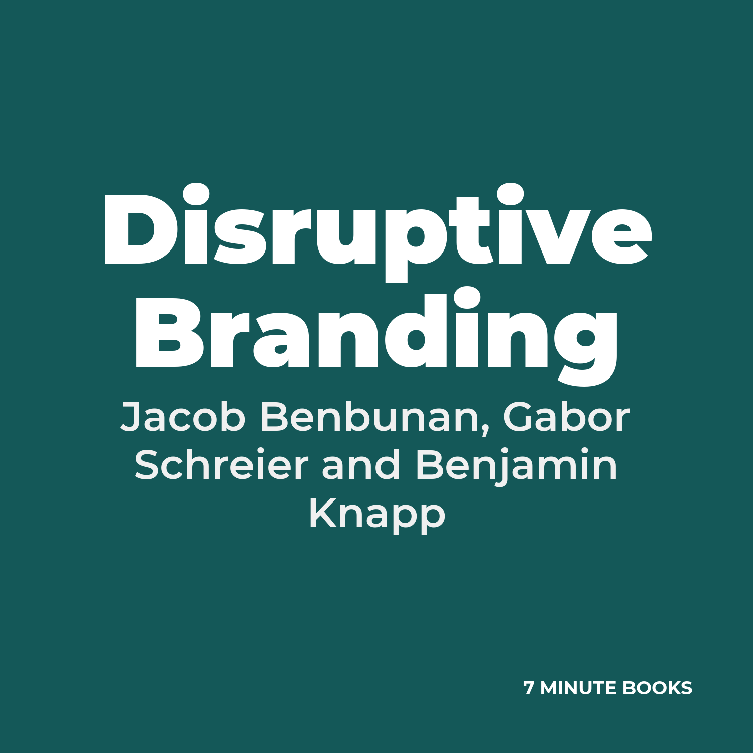 Disruptive Branding — by Jacob Benbunan, Gabor Schreier and Benjamin Knapp