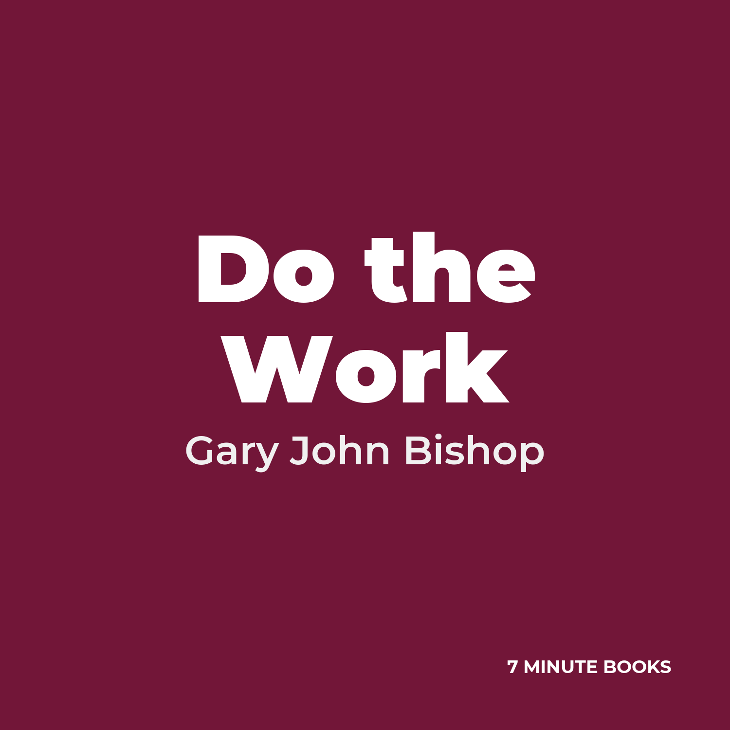 Do the Work — by Gary John Bishop