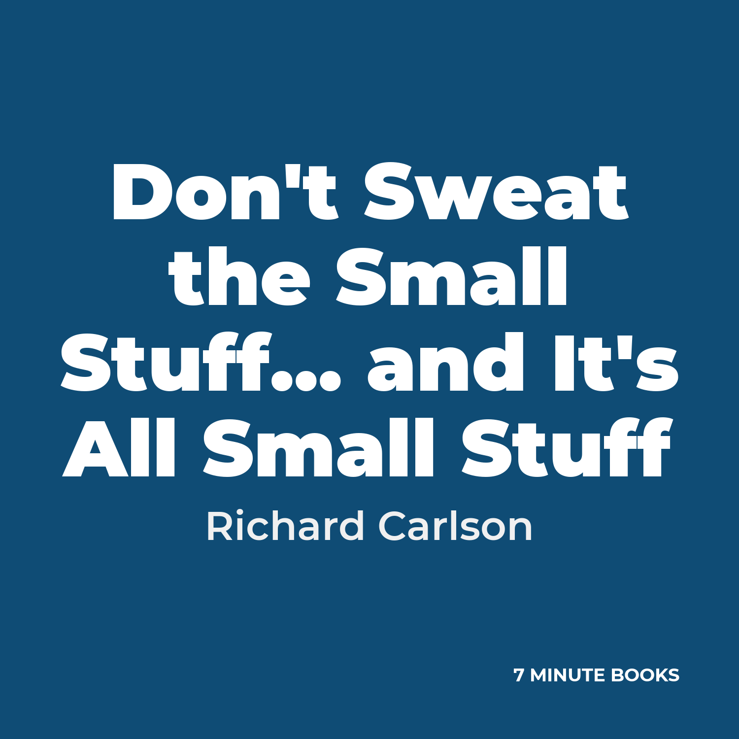 Don’t Sweat the Small Stuff… and It’s All Small Stuff — by Richard Carlson