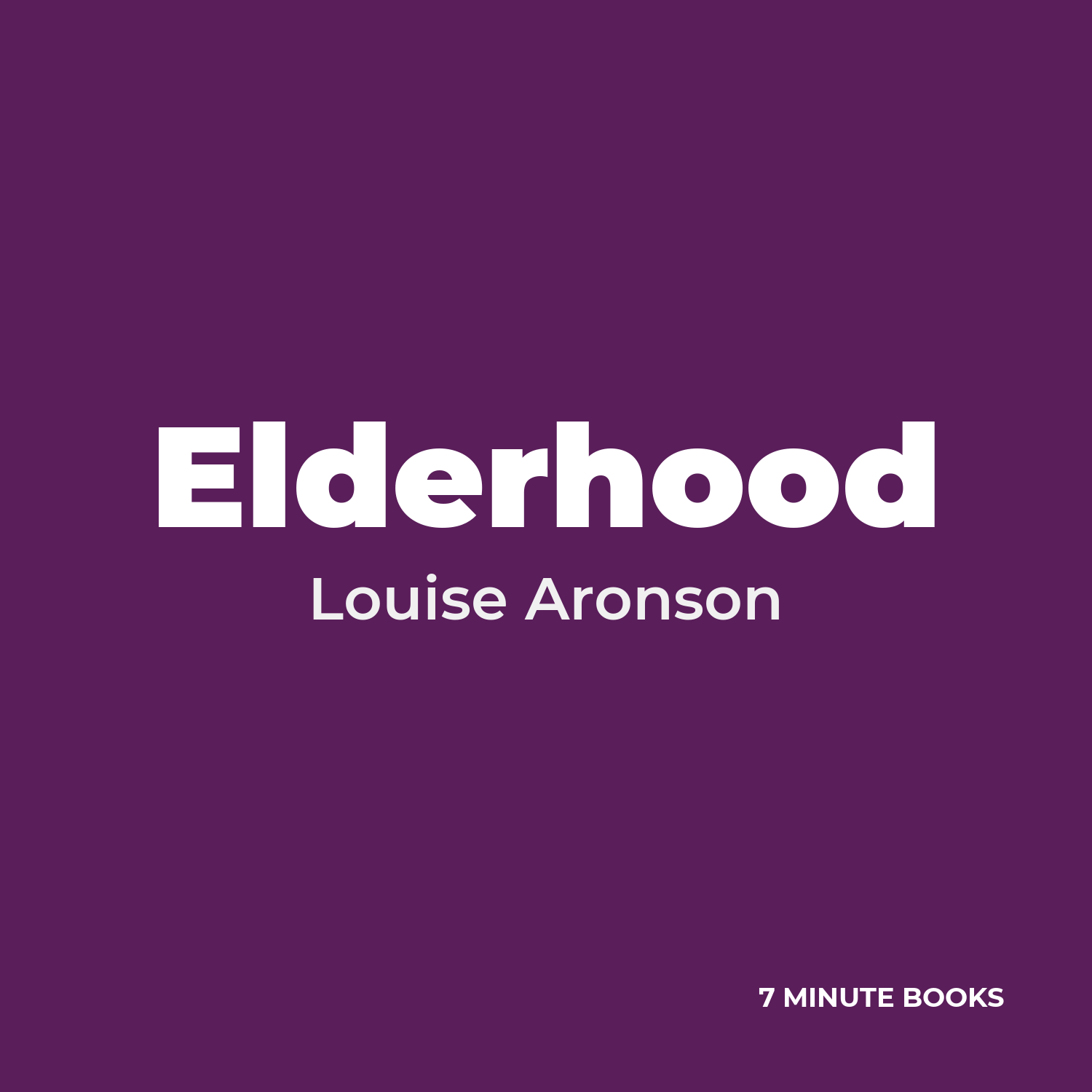 Elderhood — by Louise Aronson