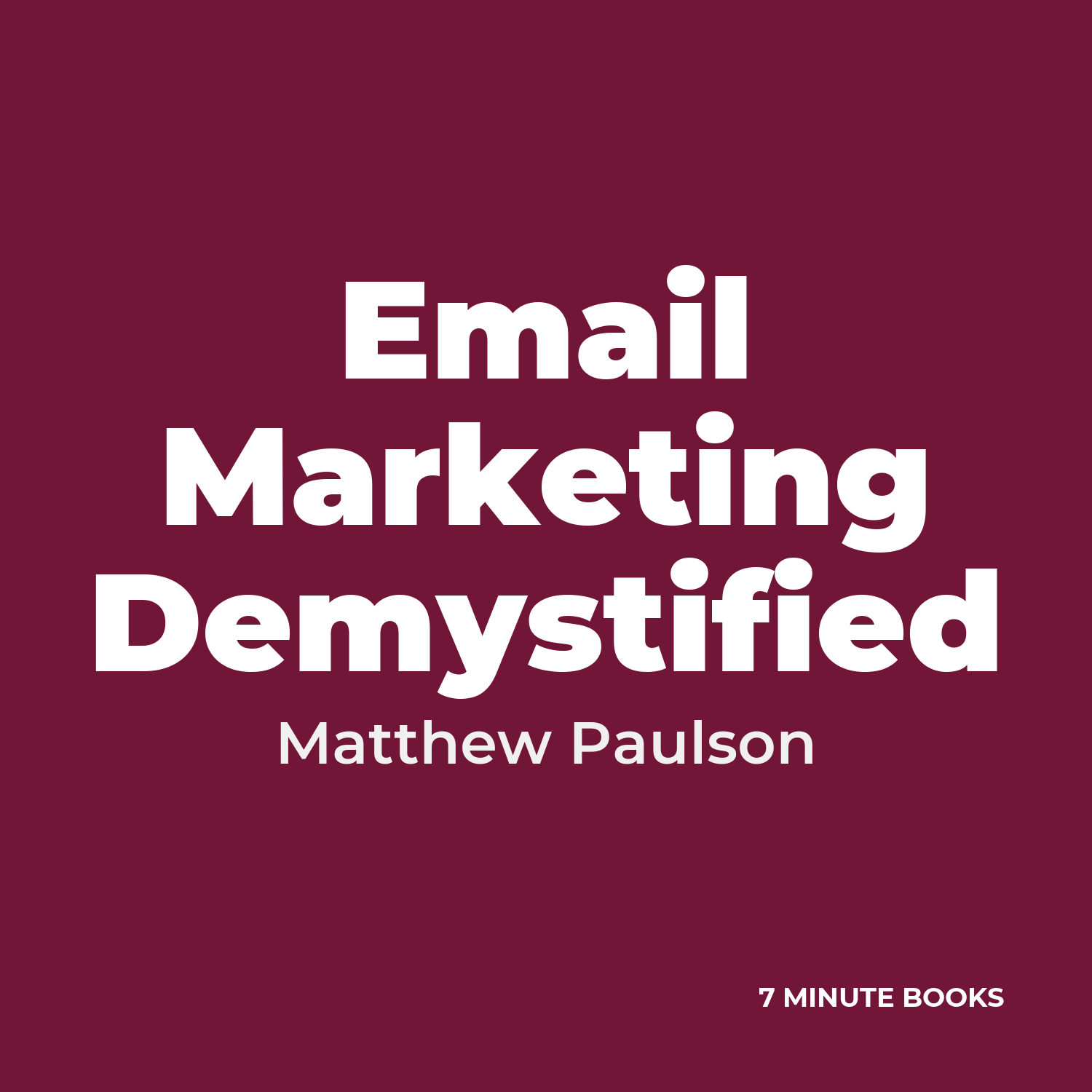 Email Marketing Demystified — by Matthew Paulson