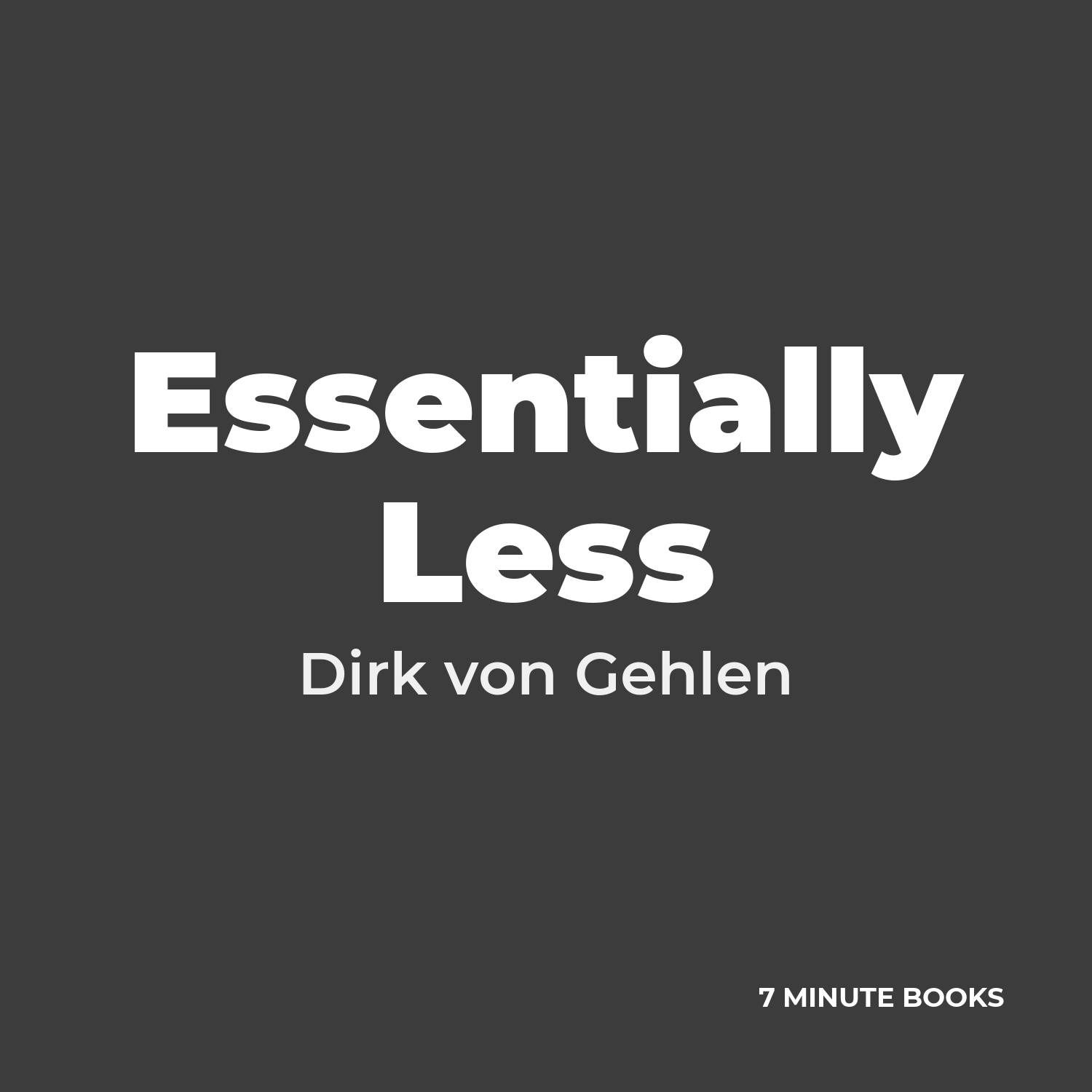 Essentially Less — by Dirk von Gehlen