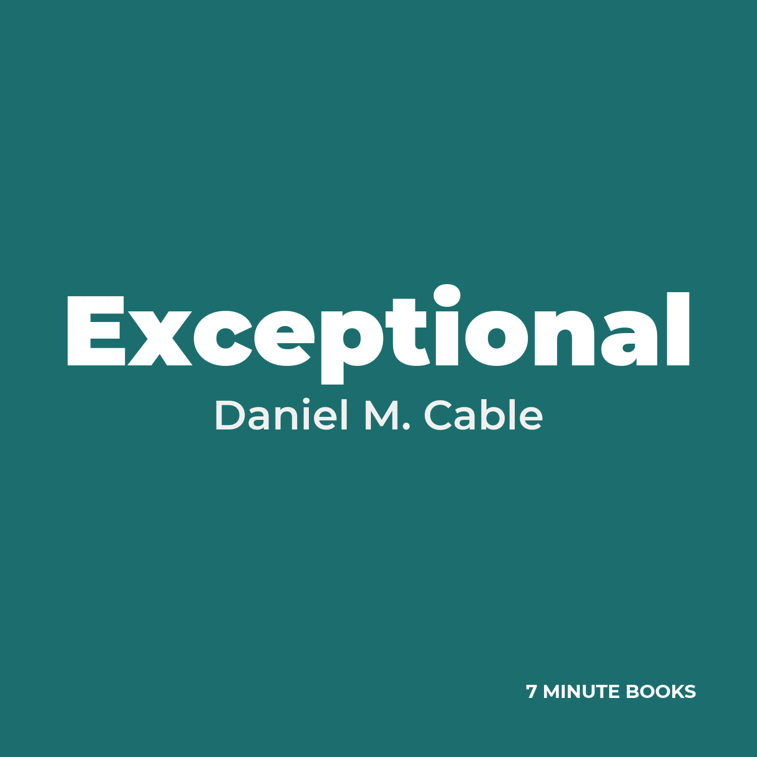Exceptional — by Daniel M. Cable