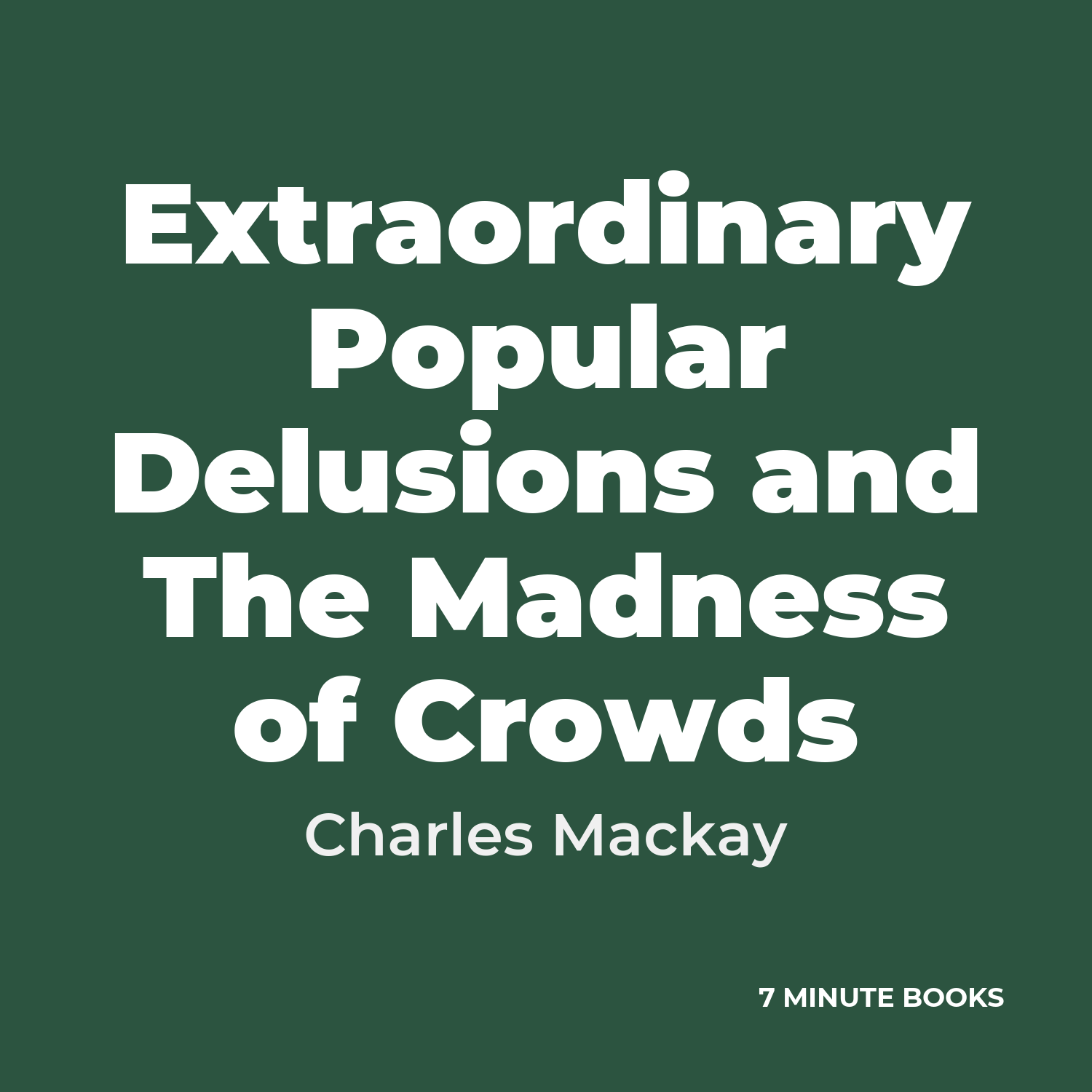 Extraordinary Popular Delusions and The Madness of Crowds — by Charles Mackay