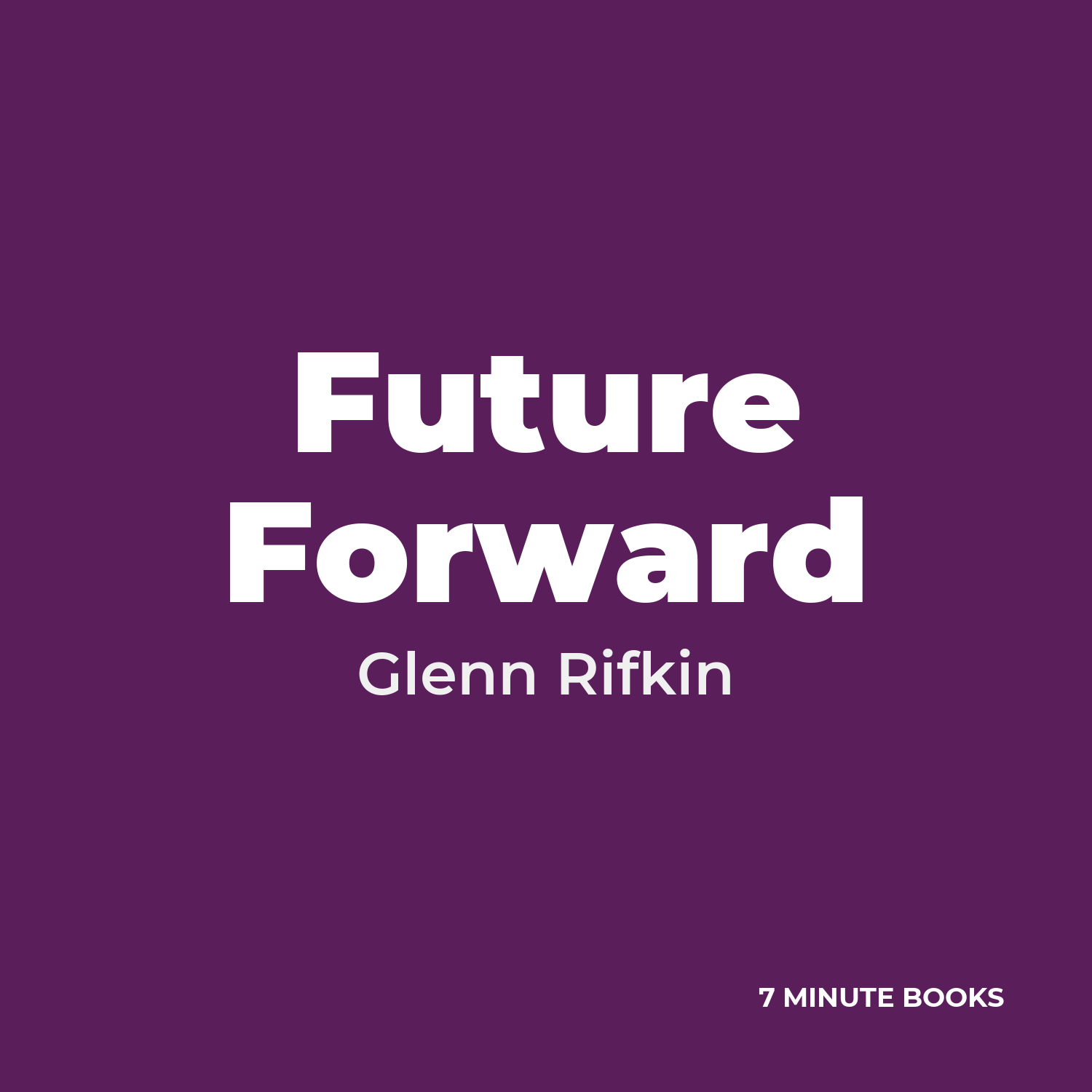 Future Forward — by Glenn Rifkin