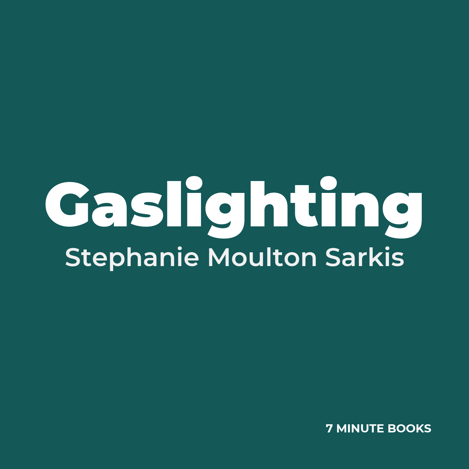 Gaslighting — by Stephanie Moulton Sarkis
