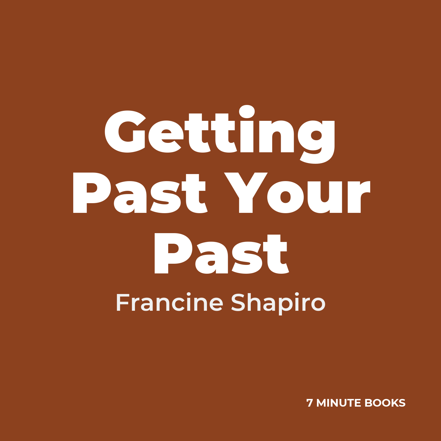 Getting Past Your Past — by Francine Shapiro