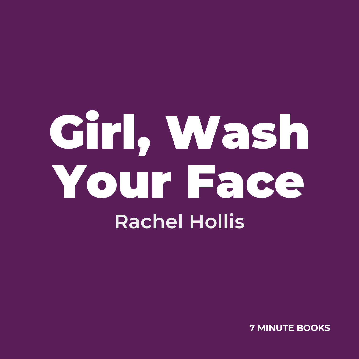 Girl, Wash Your Face — by Rachel Hollis