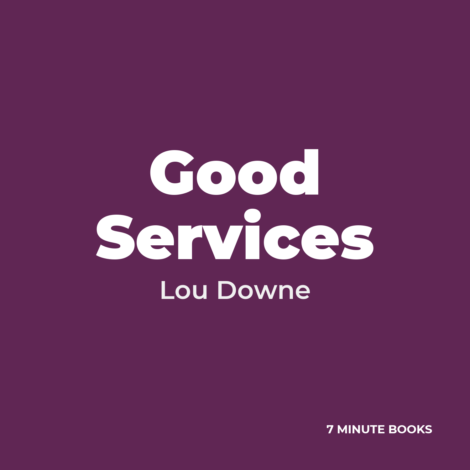 Good Services — by Lou Downe