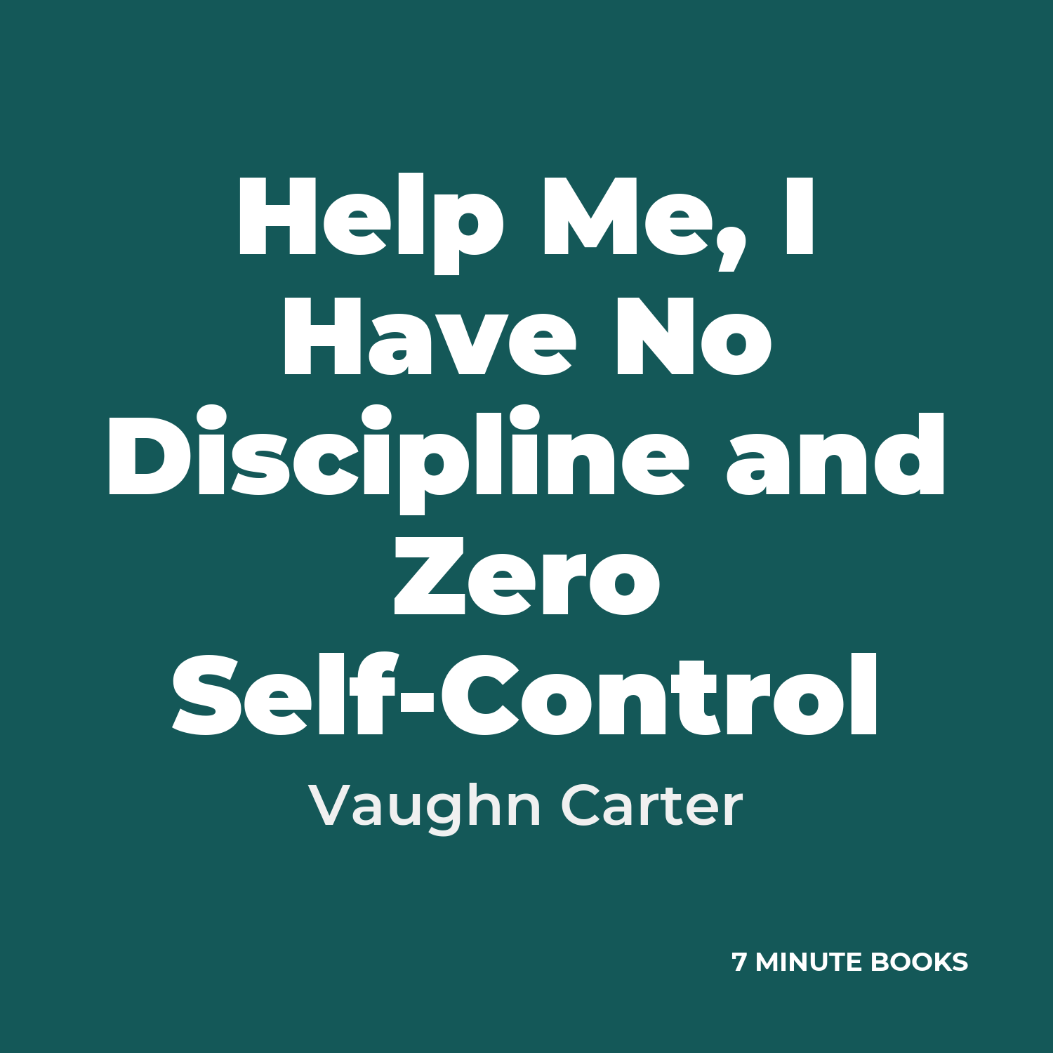 Help Me, I Have No Discipline and Zero Self-Control cover