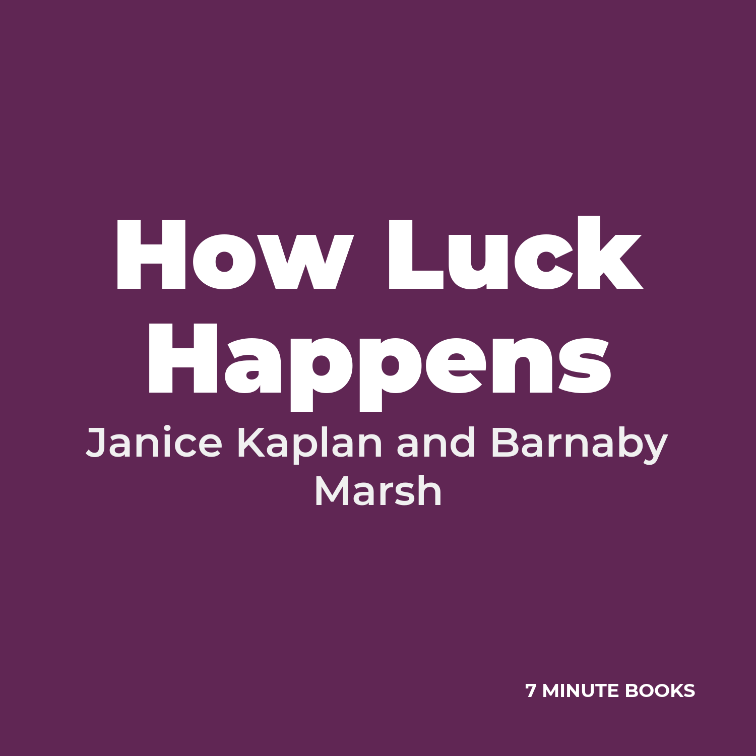 How Luck Happens — by Janice Kaplan and Barnaby Marsh