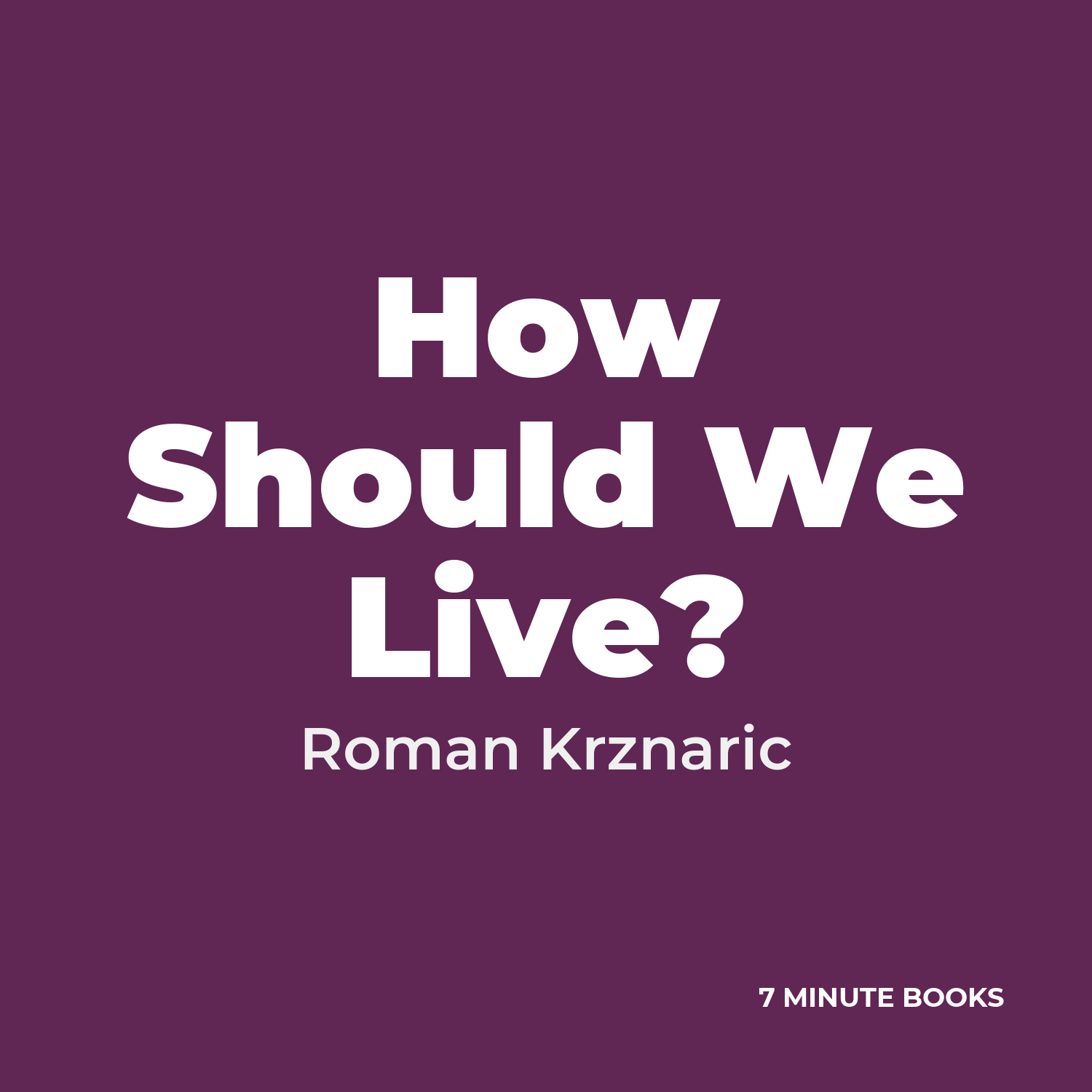 How Should We Live? — by Roman Krznaric