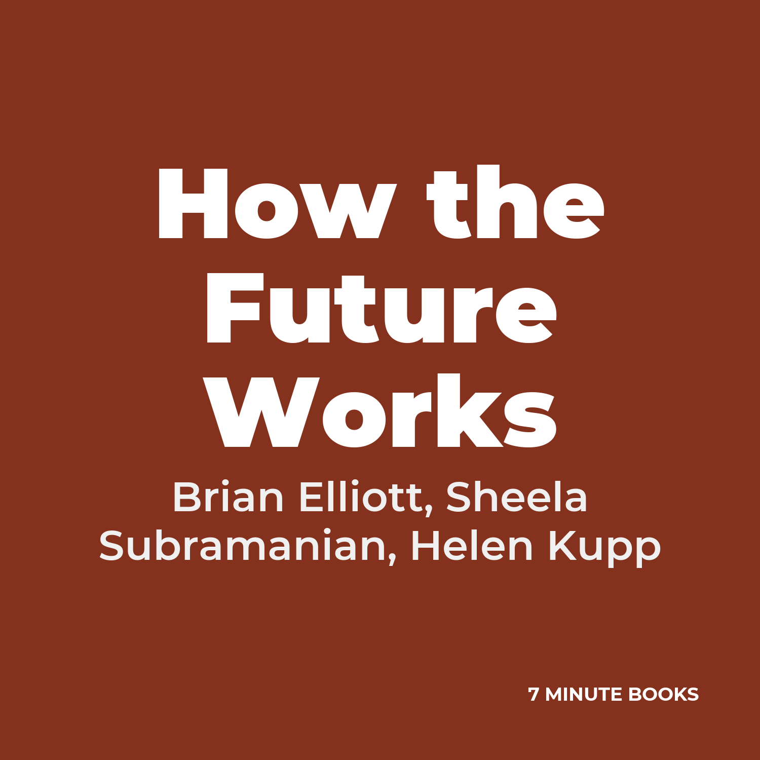 How the Future Works — by Brian Elliott, Sheela Subramanian, Helen Kupp