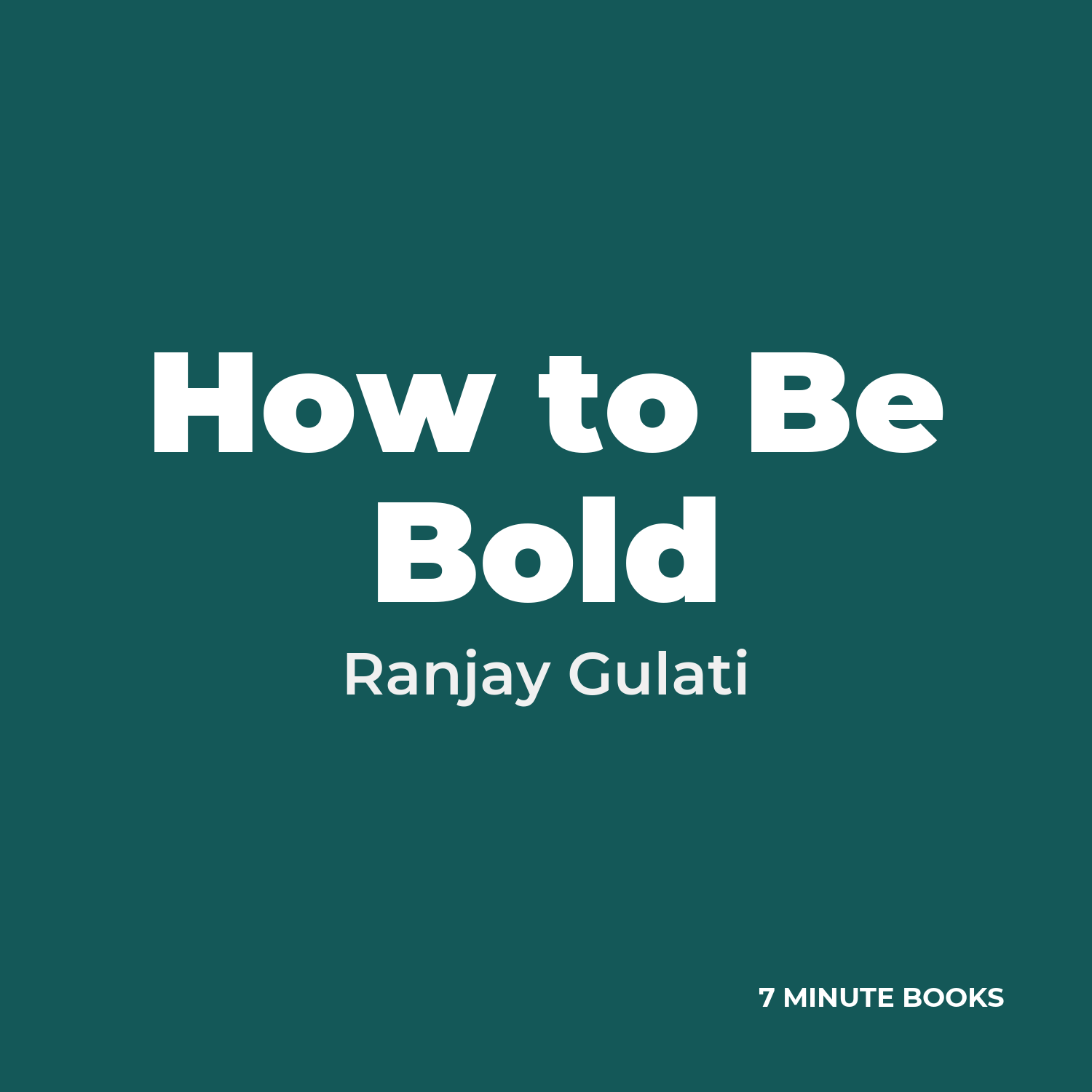 How to Be Bold — by Ranjay Gulati