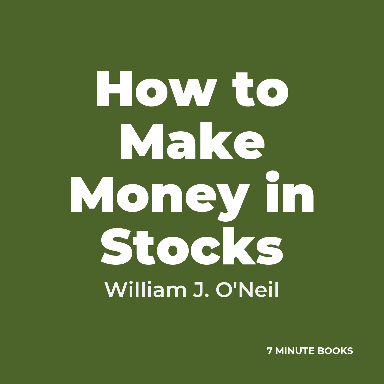 How to Make Money in Stocks — by William J. O’Neil