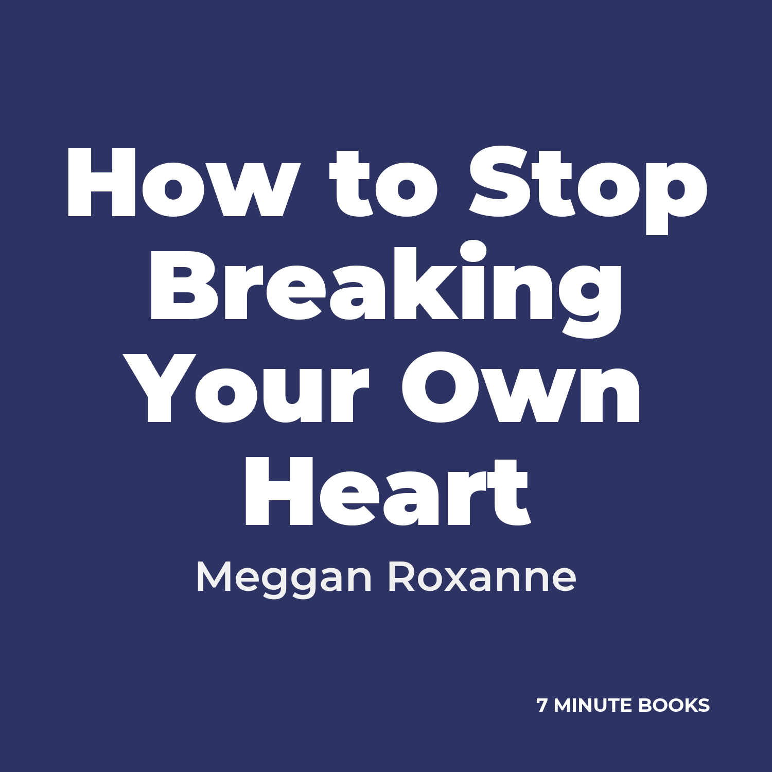 How to Stop Breaking Your Own Heart cover