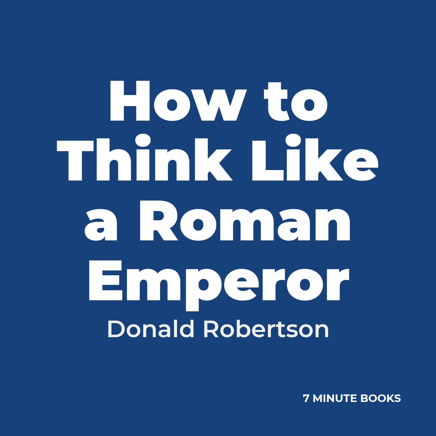 How to Think Like a Roman Emperor — by Donald Robertson