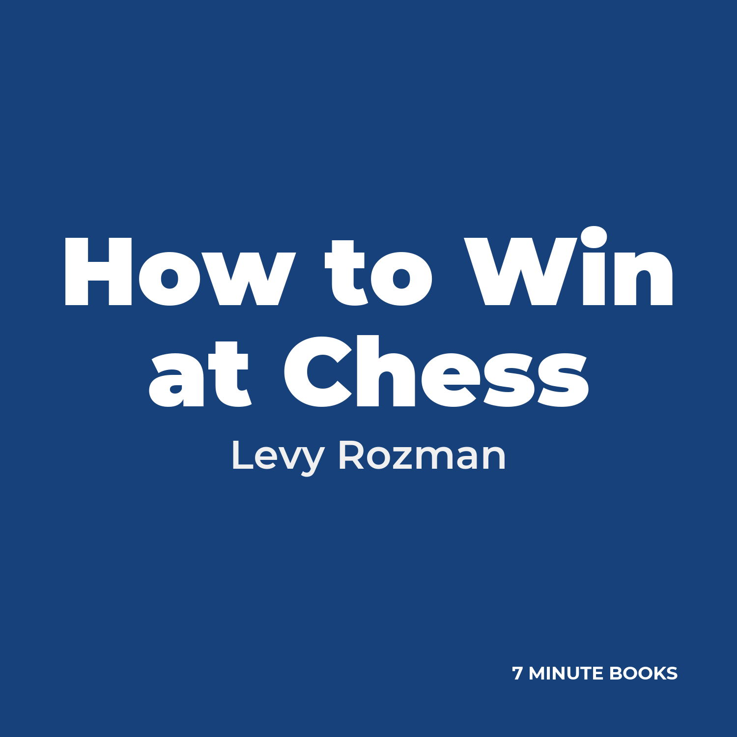 How to Win at Chess — by Levy Rozman