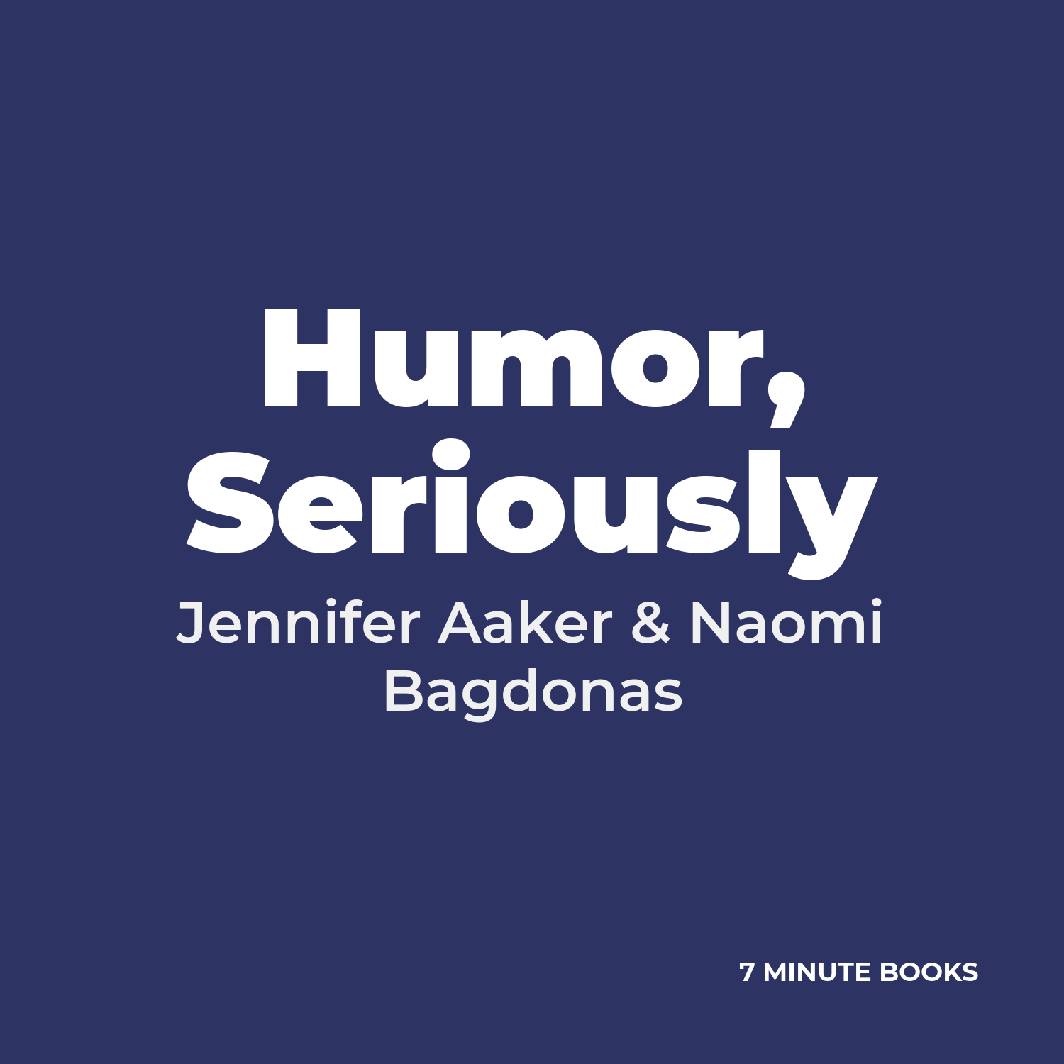 Humor, Seriously — by Jennifer Aaker & Naomi Bagdonas