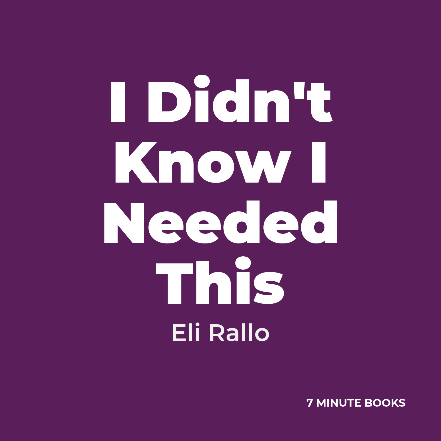 I Didn’t Know I Needed This — by Eli Rallo