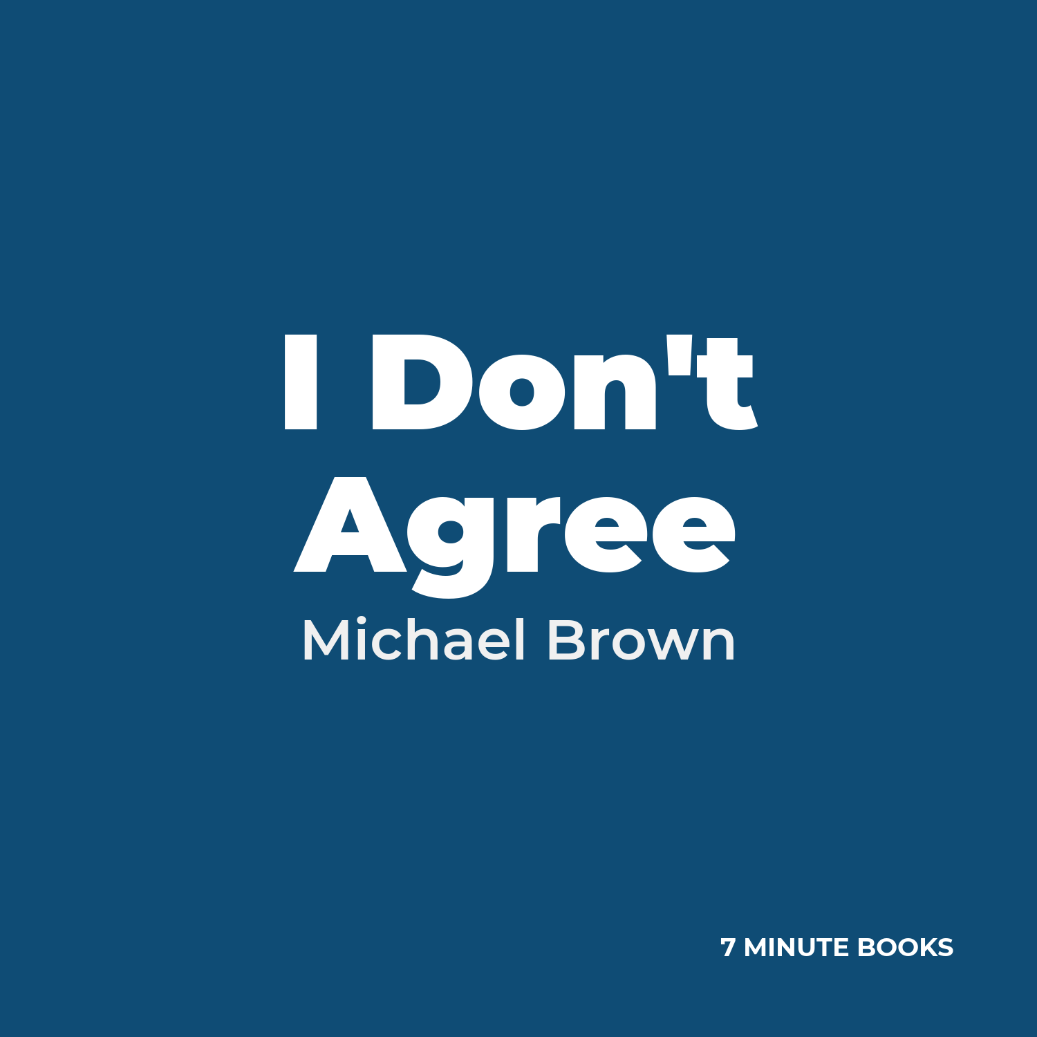 I Don’t Agree — by Michael Brown