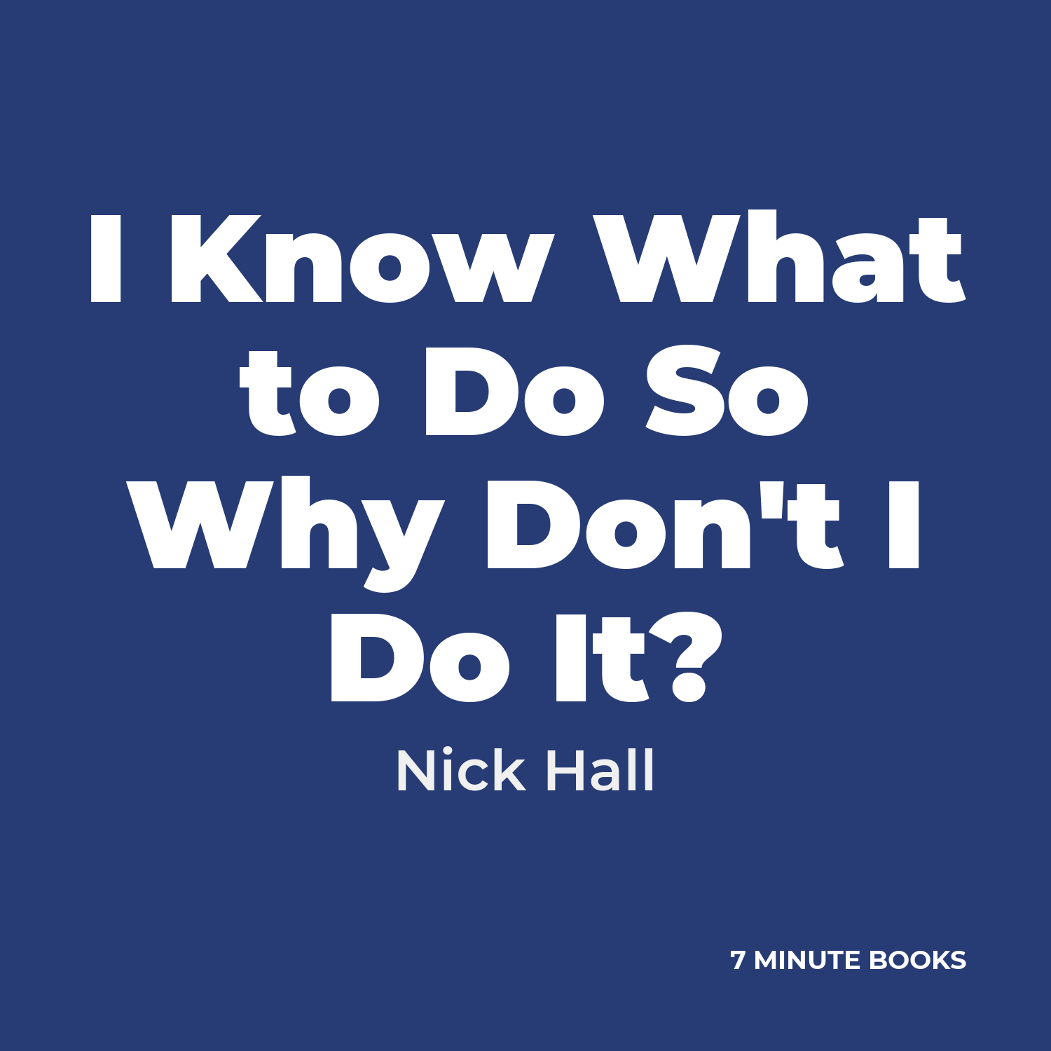 I Know What to Do So Why Don't I Do It? cover