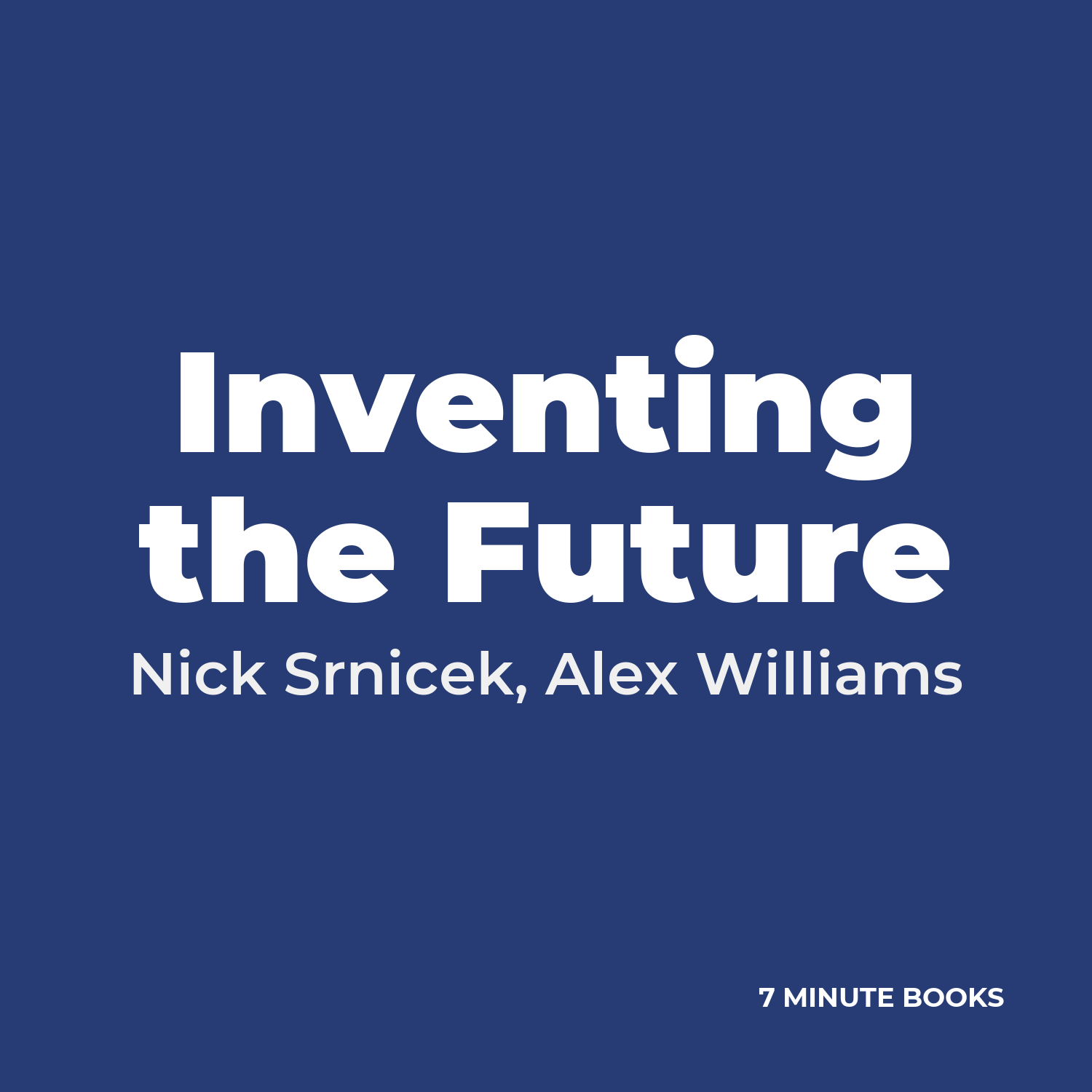 Inventing the Future — by Nick Srnicek, Alex Williams