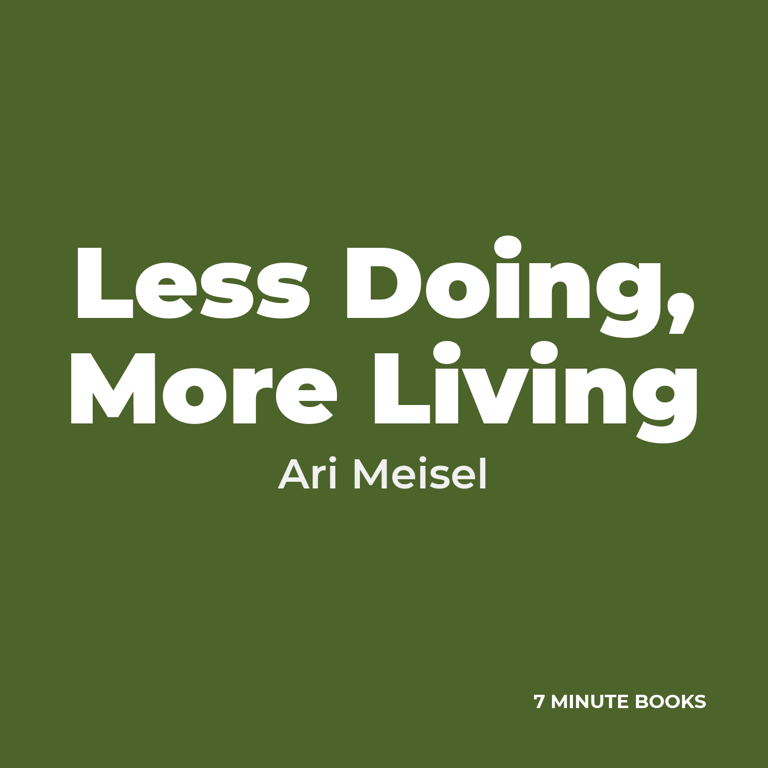 Less Doing, More Living — by Ari Meisel