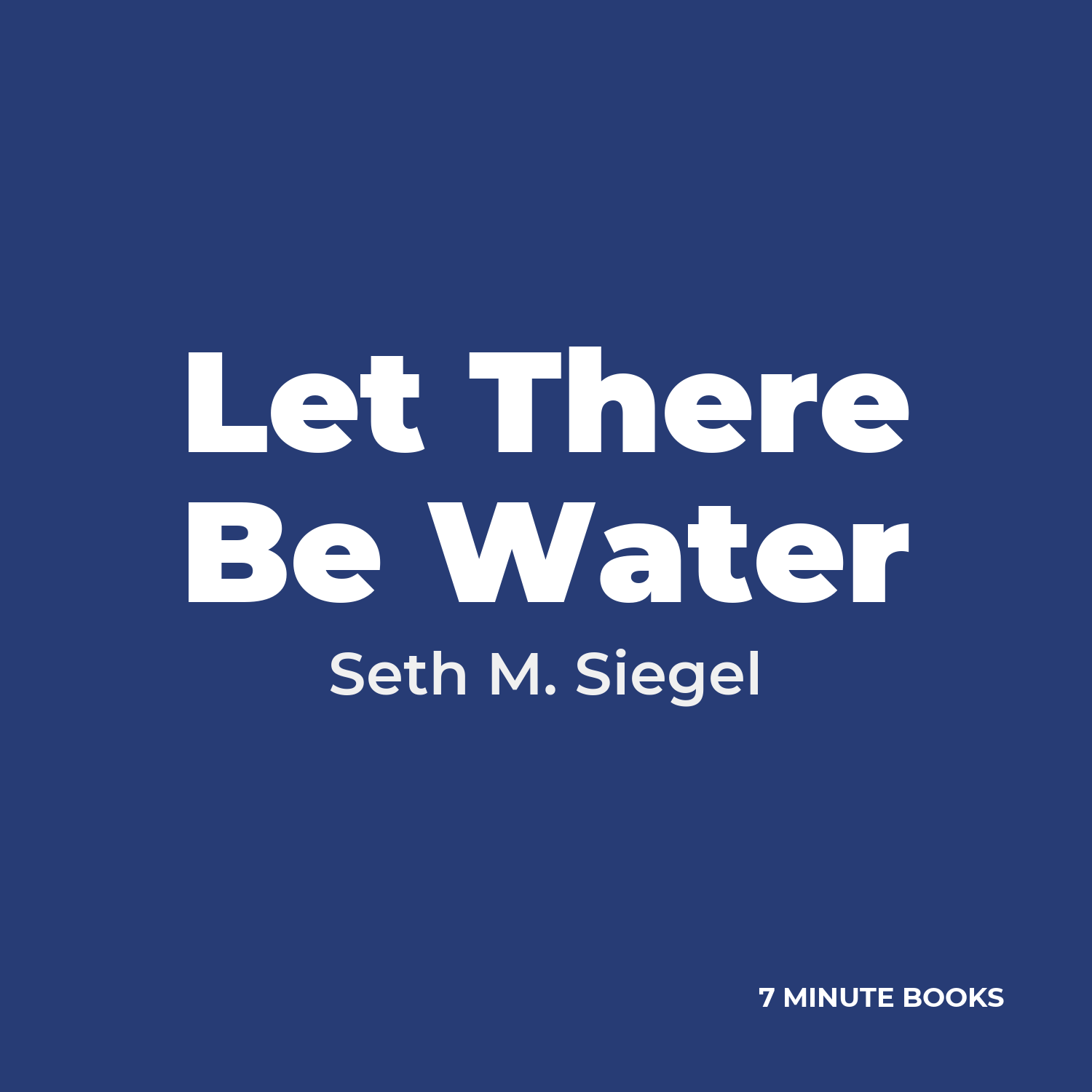 Let There Be Water — by Seth M. Siegel