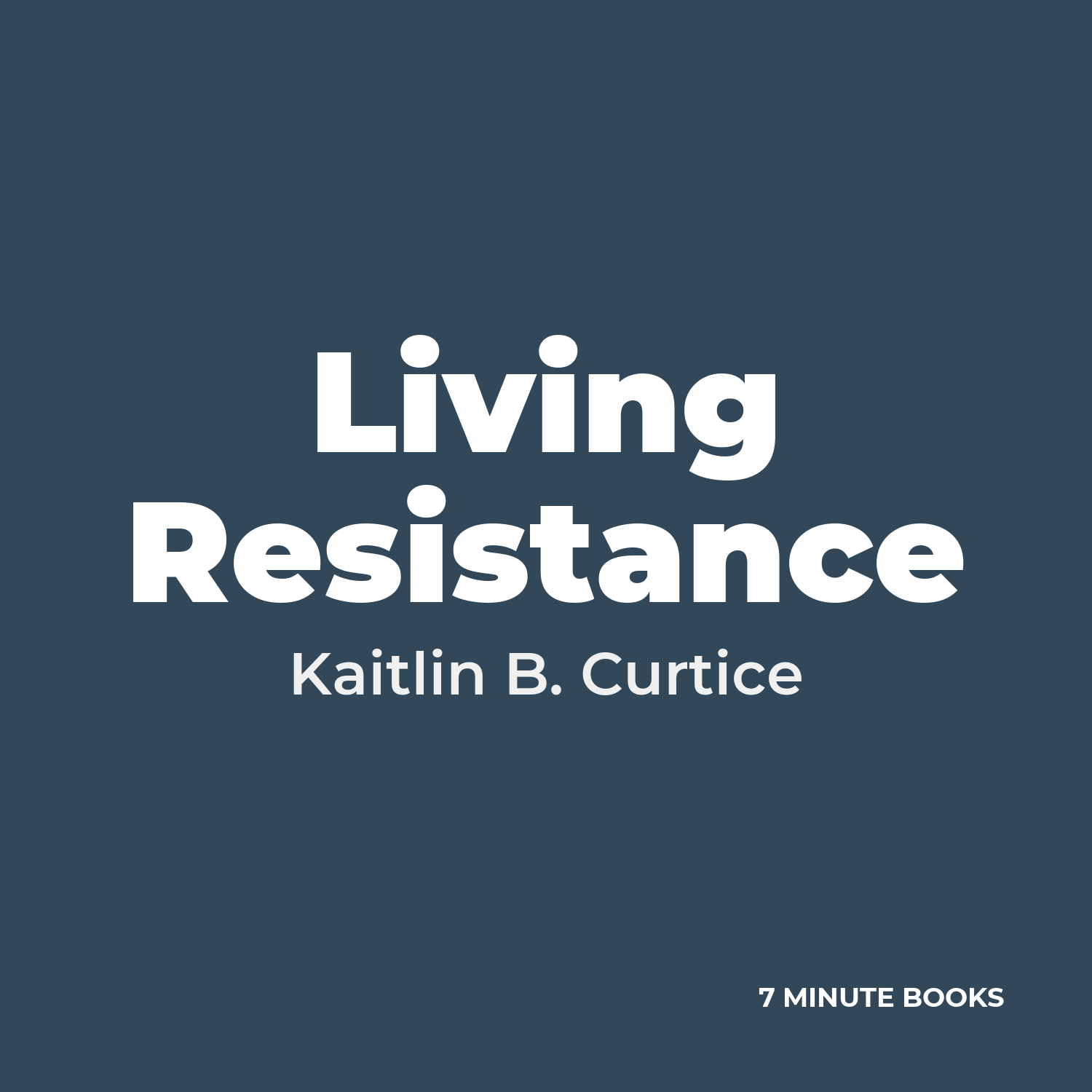 Living Resistance — by Kaitlin B. Curtice