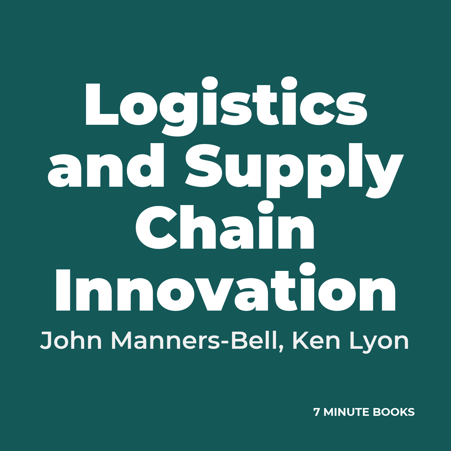 Logistics and Supply Chain Innovation — by John Manners-Bell, Ken Lyon