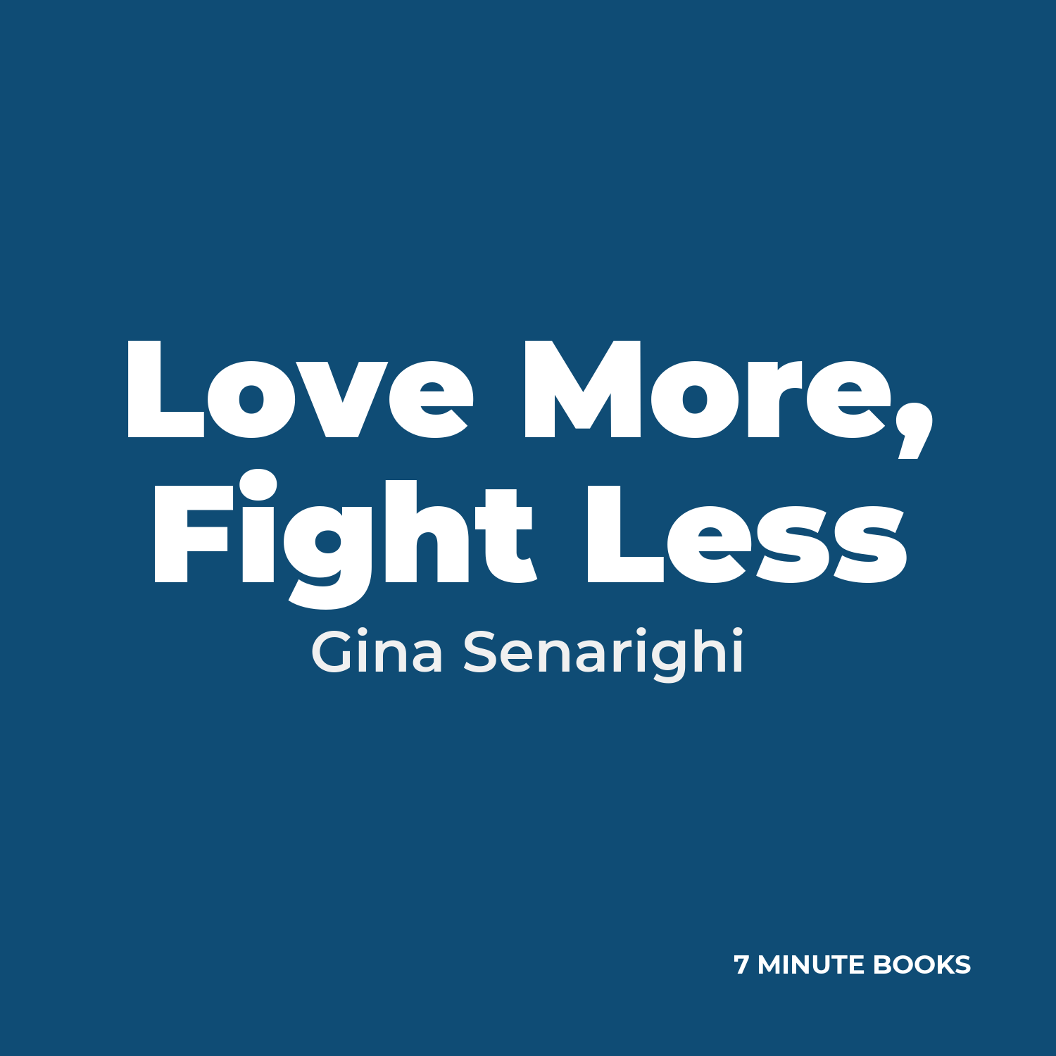Love More, Fight Less — by Gina Senarighi