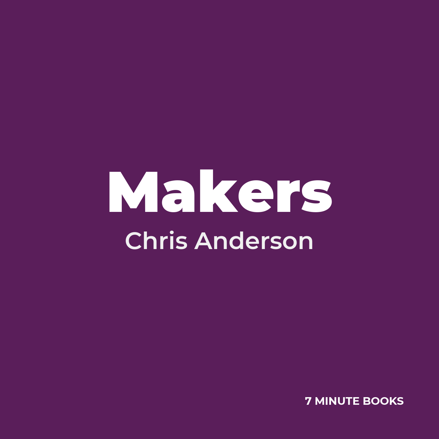Makers — by Chris Anderson