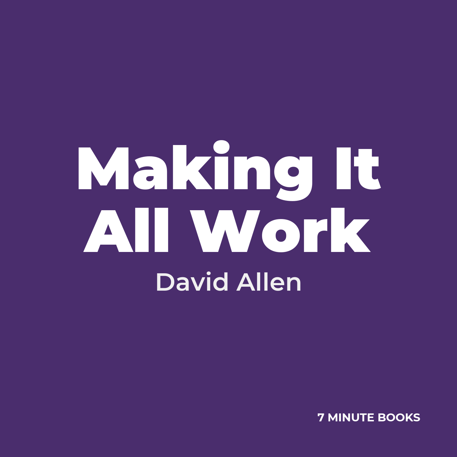 Making It All Work — by David Allen