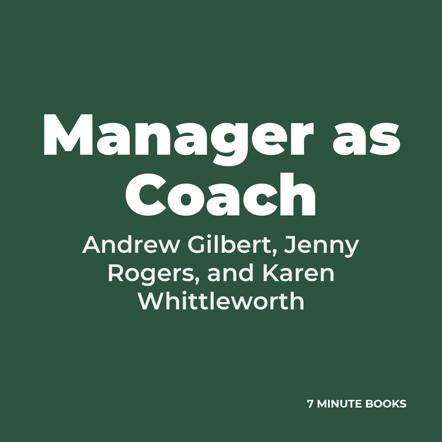 Manager as Coach — by Andrew Gilbert, Jenny Rogers, and Karen Whittleworth