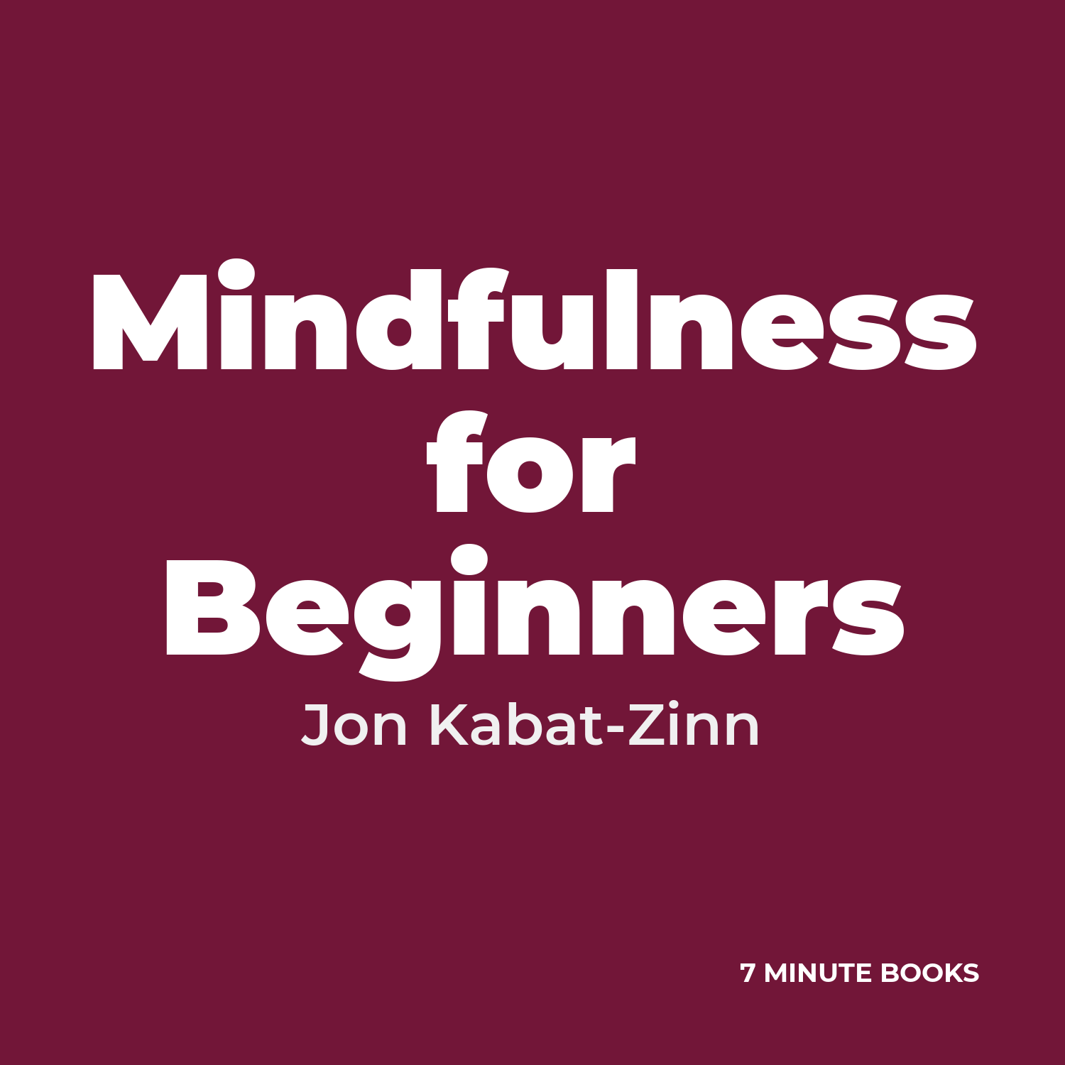 Mindfulness for Beginners — by Jon Kabat-Zinn