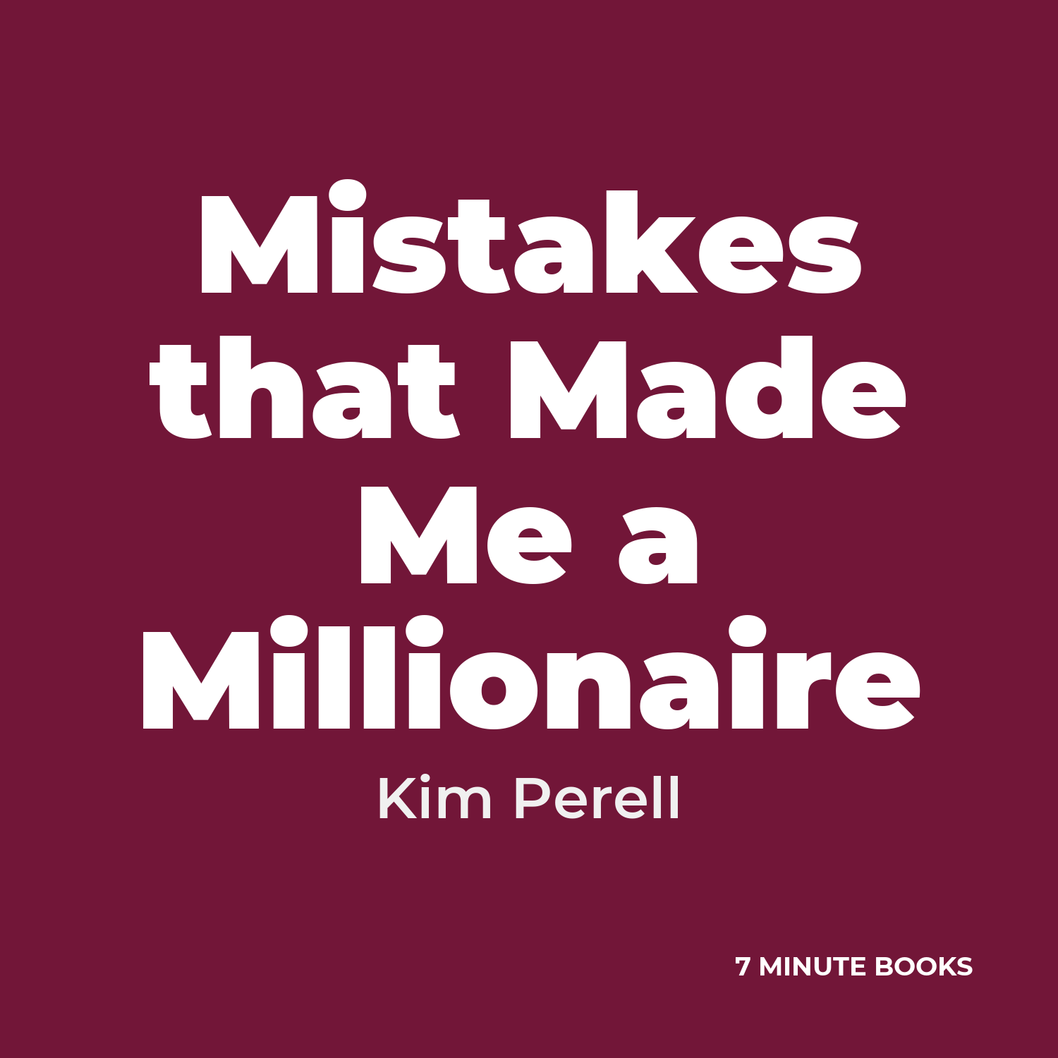 Mistakes that Made Me a Millionaire — by Kim Perell