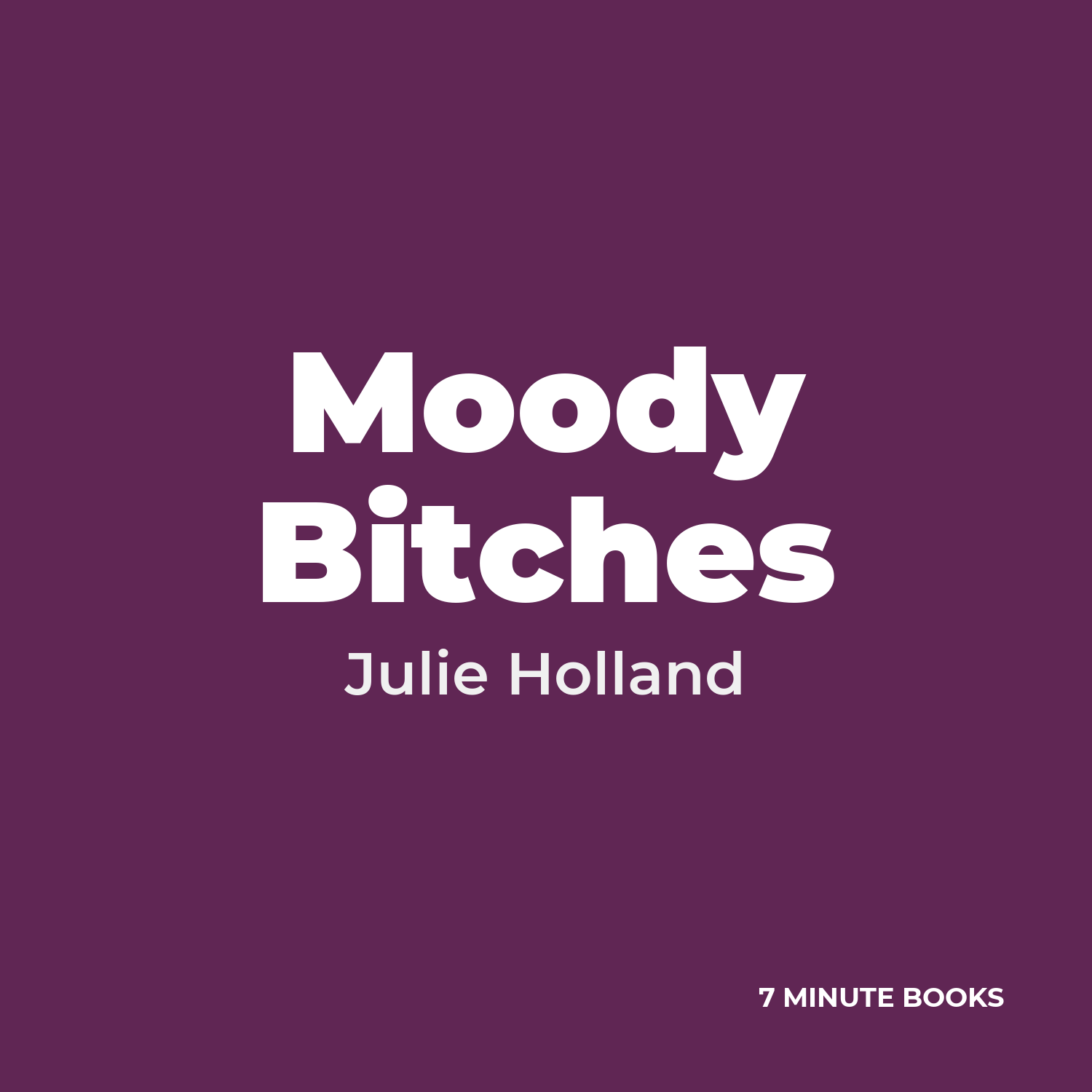 Moody Bitches — by Julie Holland