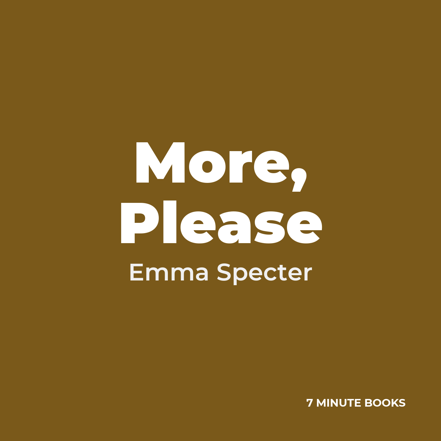 More, Please — by Emma Specter