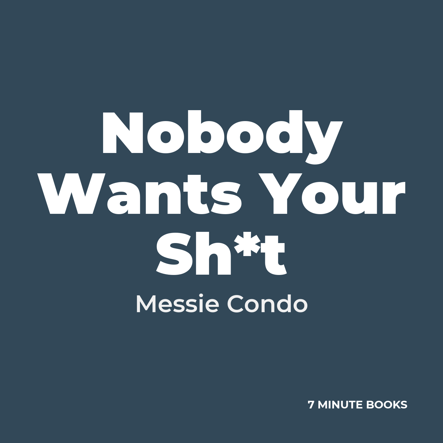Nobody Wants Your Sh*t — by Messie Condo