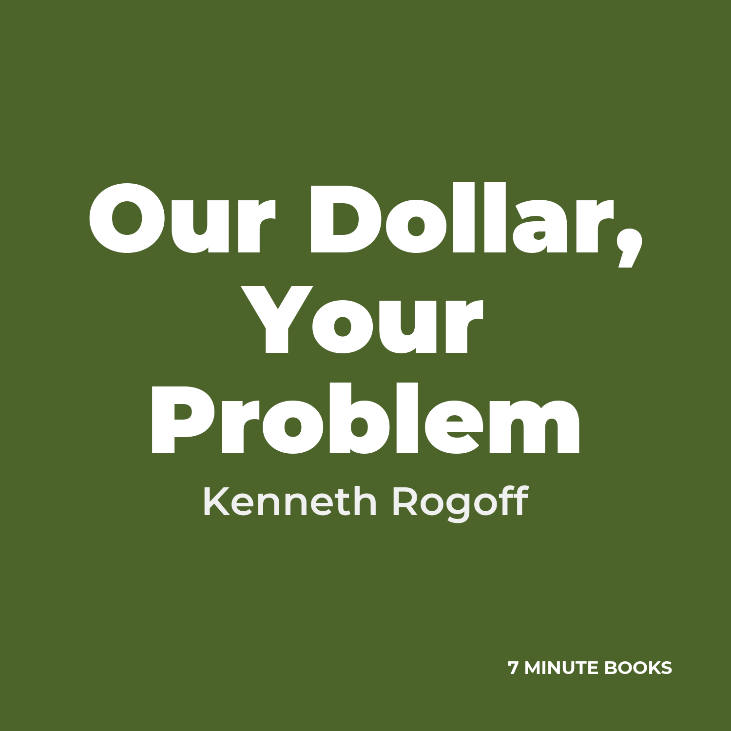 Our Dollar, Your Problem — by Kenneth Rogoff