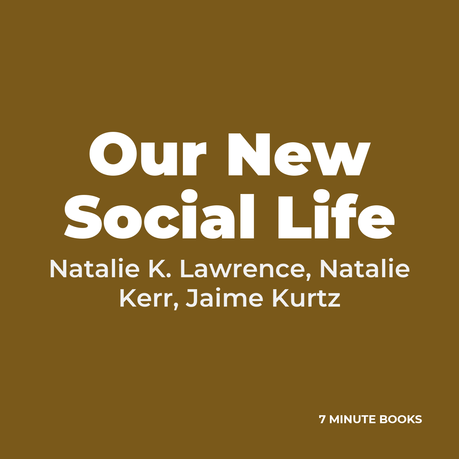 Our New Social Life — by Natalie K. Lawrence, Natalie Kerr, Jaime Kurtz