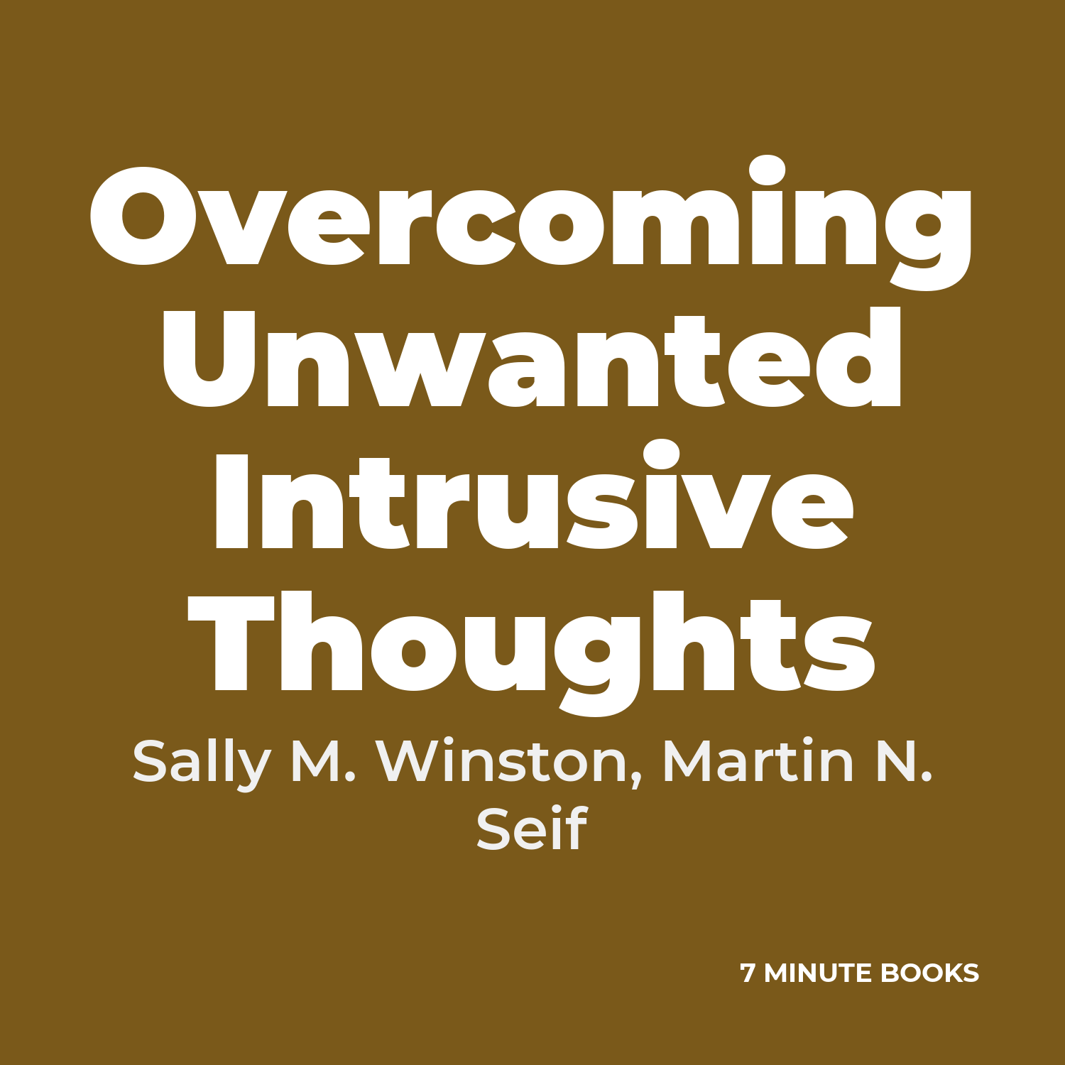 Overcoming Unwanted Intrusive Thoughts — by Sally M. Winston,  Martin N. Seif