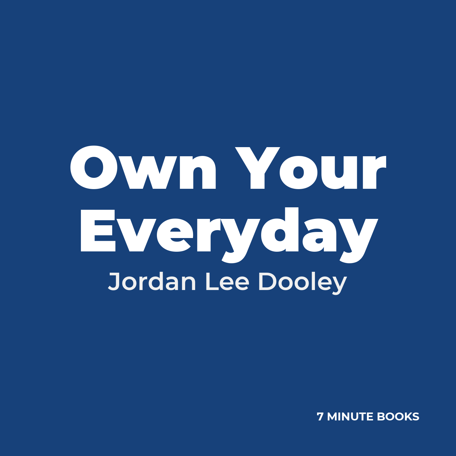 Own Your Everyday — by Jordan Lee Dooley