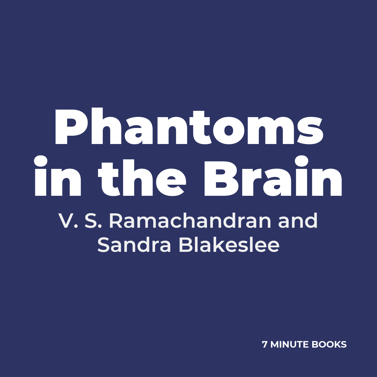 Phantoms in the Brain — by V. S. Ramachandran and Sandra Blakeslee