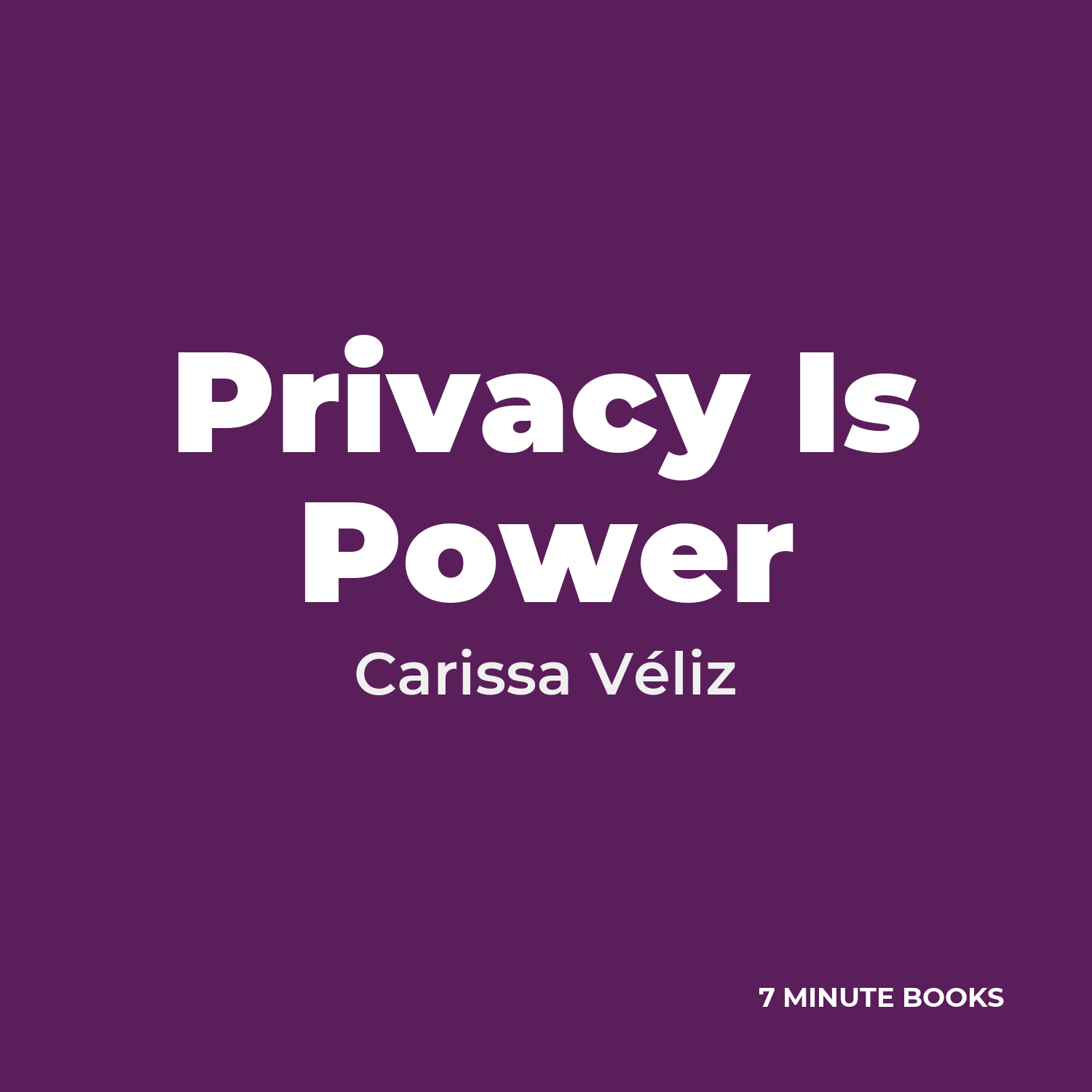 Privacy Is Power — by Carissa Véliz