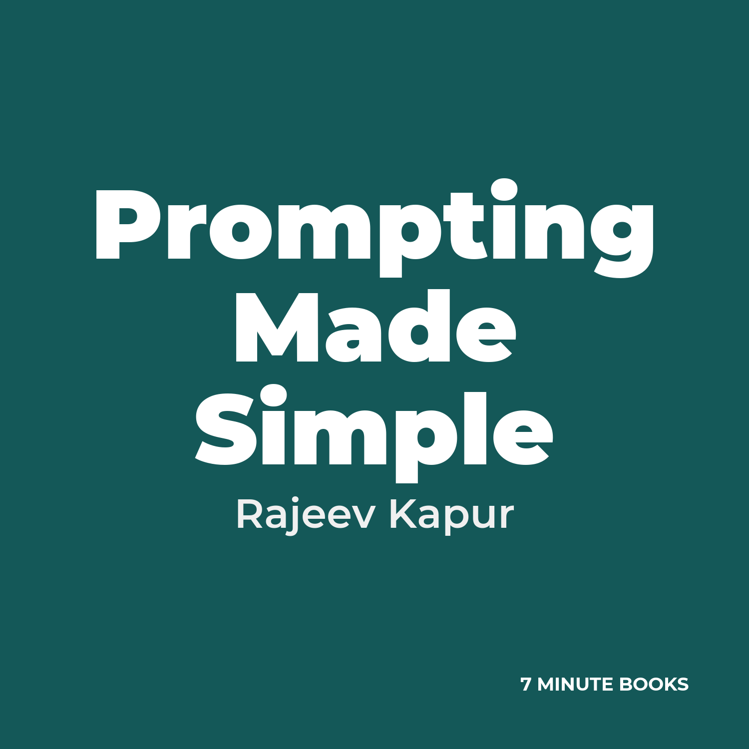 Prompting Made Simple — by Rajeev Kapur