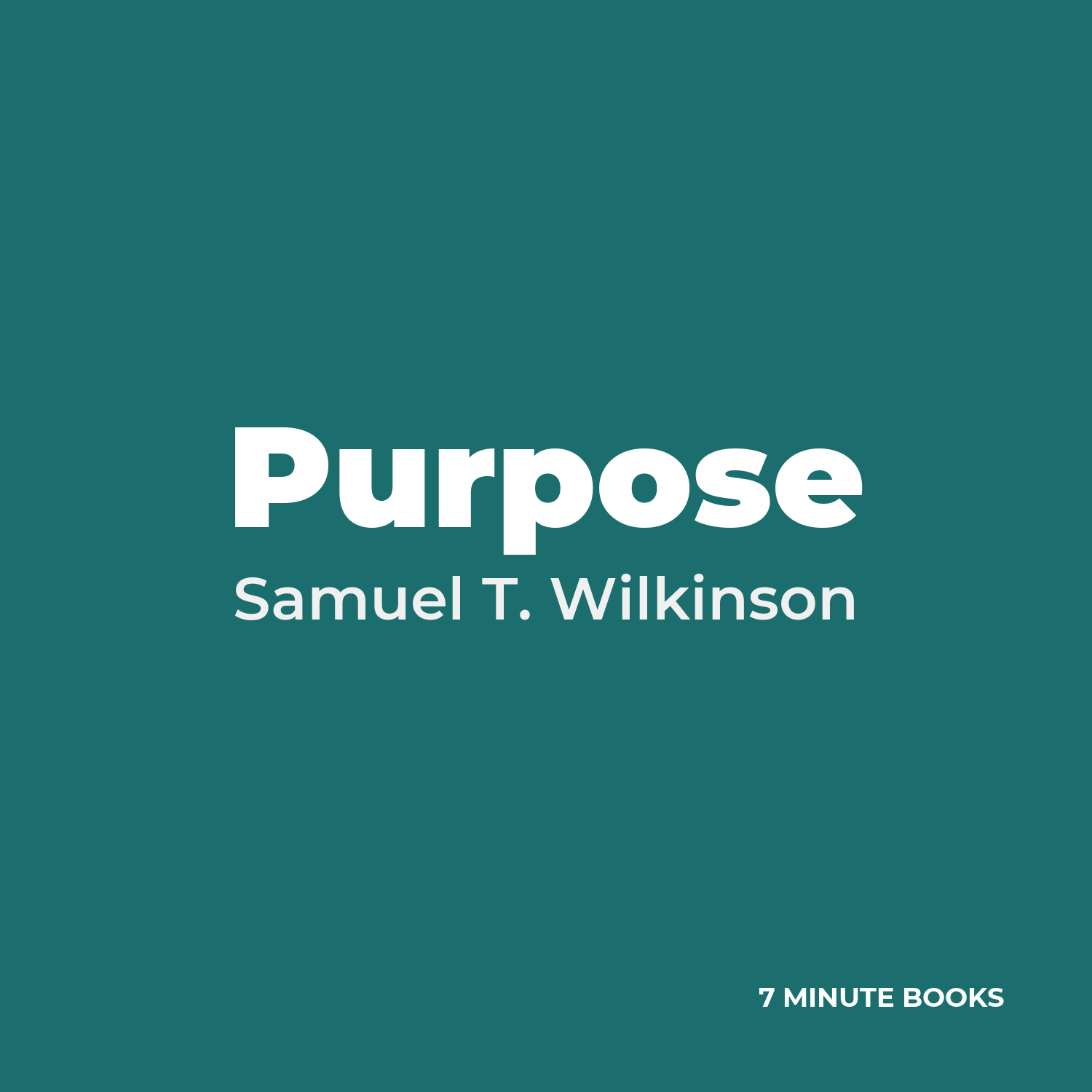 Purpose — by Samuel T. Wilkinson