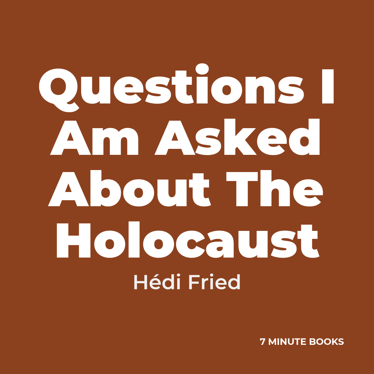 Questions I Am Asked About The Holocaust — by Hédi Fried